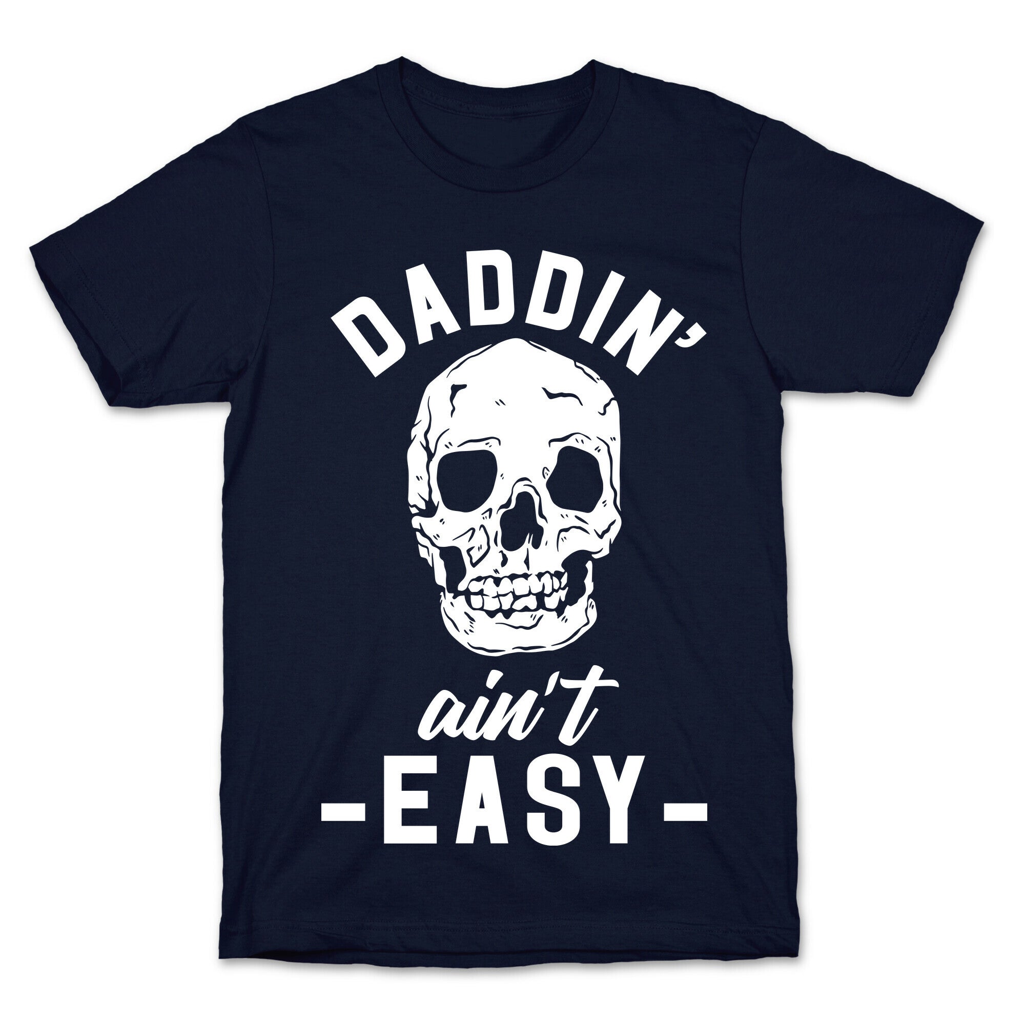 Daddin' Ain't Easy T-Shirt